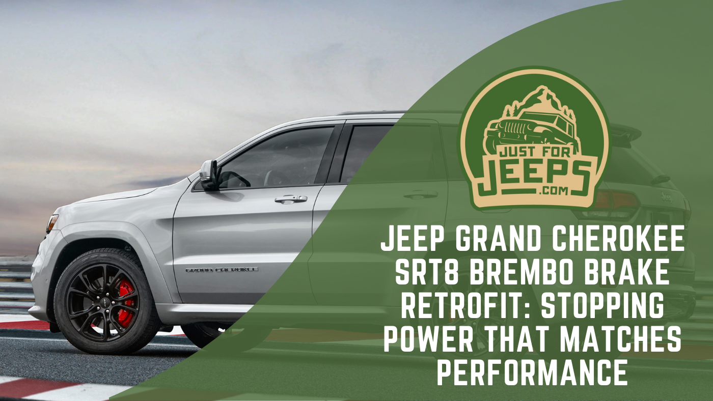 Jeep Grand Cherokee SRT8 Brembo Brake Retrofit: Stopping Power That Matches Performance